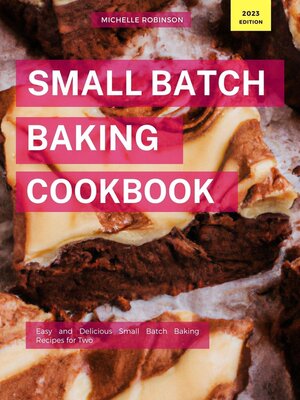 cover image of Small Batch Baking Cookbook